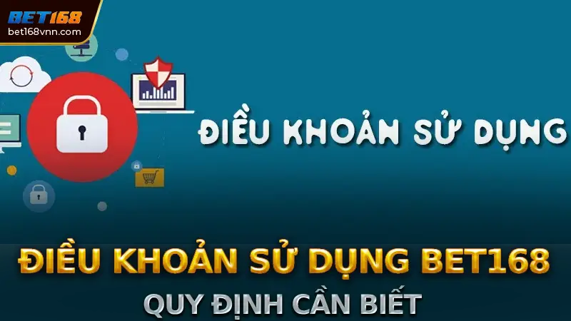 Điều khoản sử dụng Bet168: Tổng quan và tầm quan trọng
