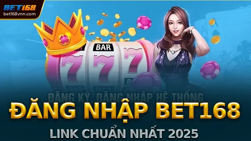 Hướng dẫn đăng nhập Bet168 chi tiết và chính xác nhất