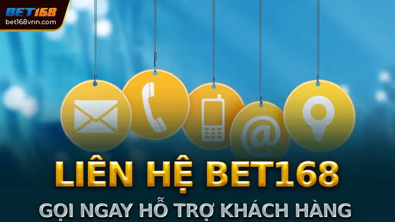 Liên Hệ Bet168 Nhanh Chóng và Hiệu Quả