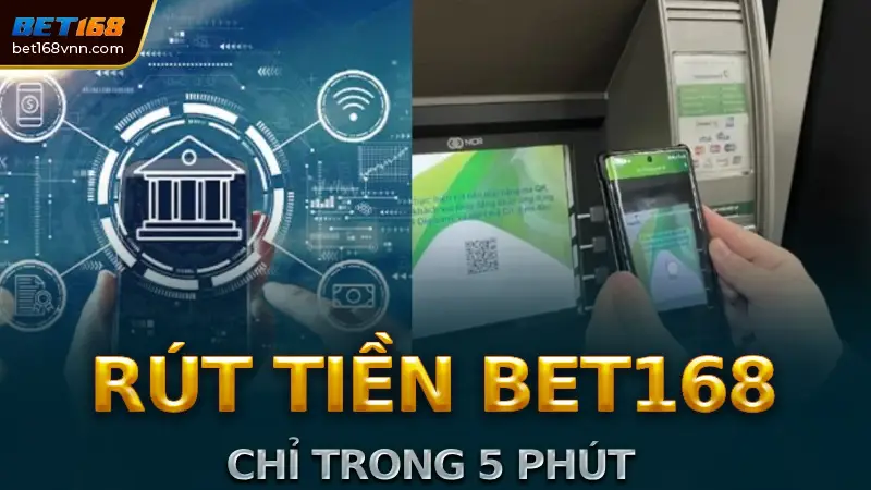 Rút tiền Bet168 hướng dẫn chi tiết cách