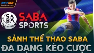 Sảnh Thể Thao Saba Tại Bet168: Giới Thiệu Chi Tiết