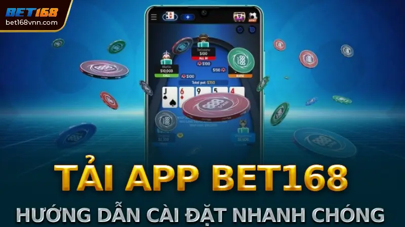 Tải App Bet168: Hướng Dẫn Chi Tiết và Lưu Ý Quan Trọng