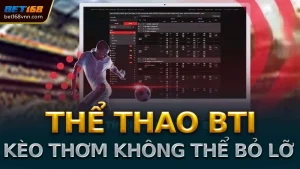 Tổng quan về sảnh Thể thao BTi trên Bet168