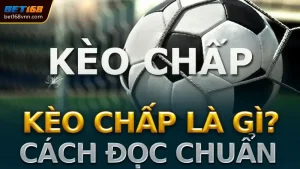 Kèo Chấp Là Gì?